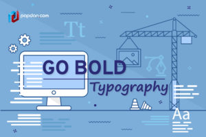 Go Bold or Go Home_ Bold Typography in 2018's Web Design Trends